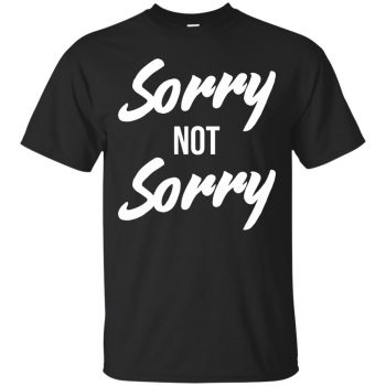 sorry not sorry shirt - black