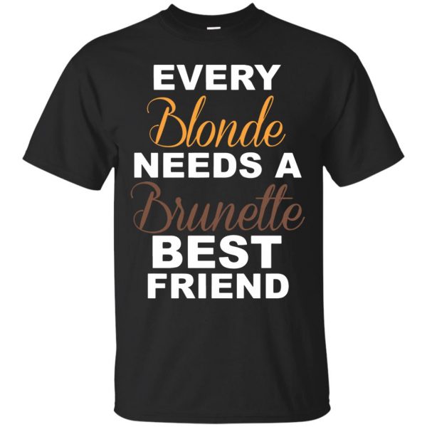 every blonde needs a brunette best friend shirt - black