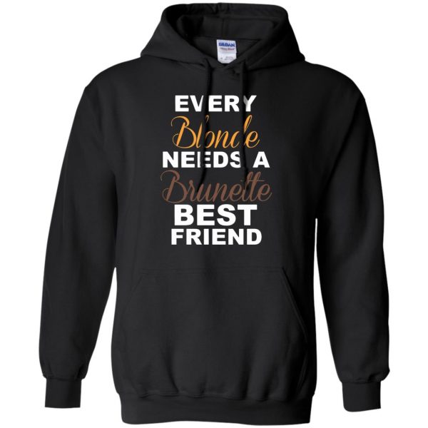 every blonde needs a brunette best friend hoodie - black