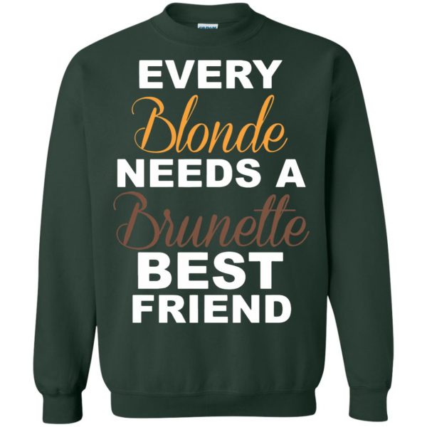 every blonde needs a brunette best friend sweatshirt - forest green