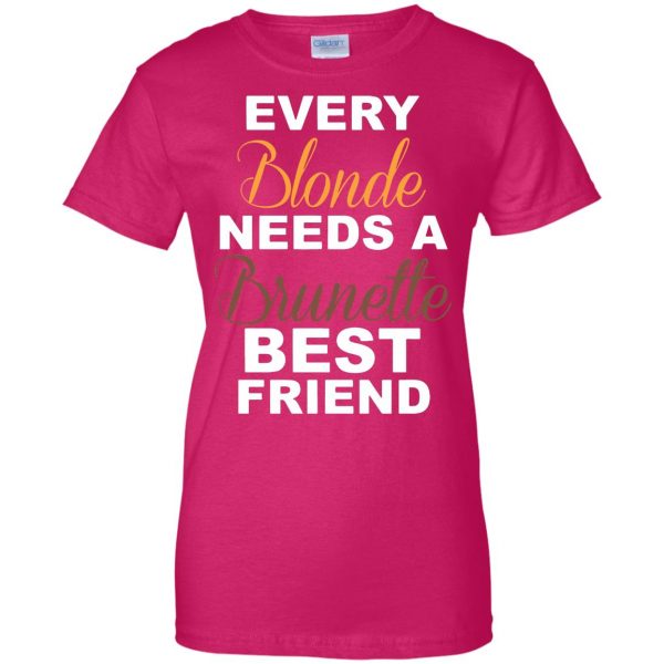 every blonde needs a brunette best friend womens t shirt - lady t shirt - pink heliconia
