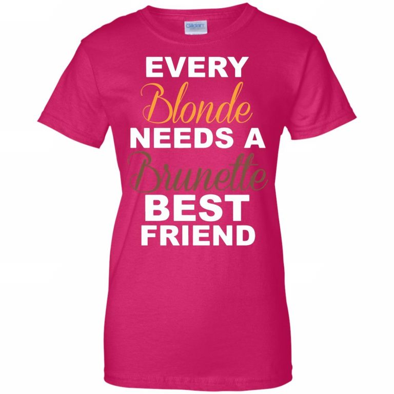 Every Blonde Needs A Brunette Best Friend Shirt 10 Off Favormerch 