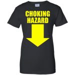 Choking Hazard Shirt Off Favormerch