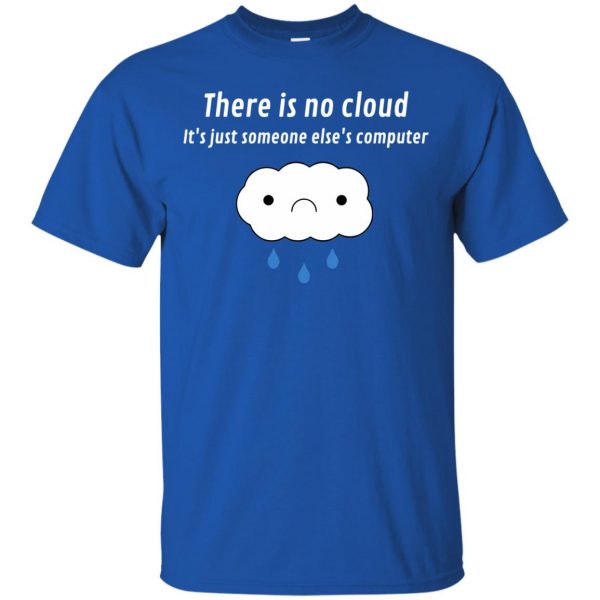 there is no cloud t shirt - royal blue