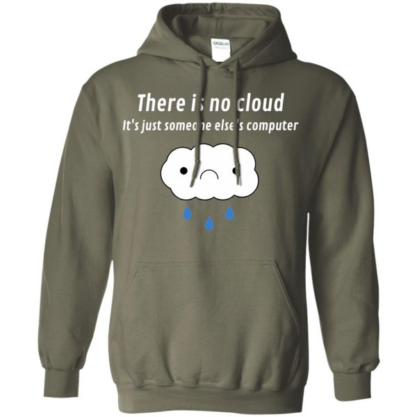 there is no cloud hoodie - military green