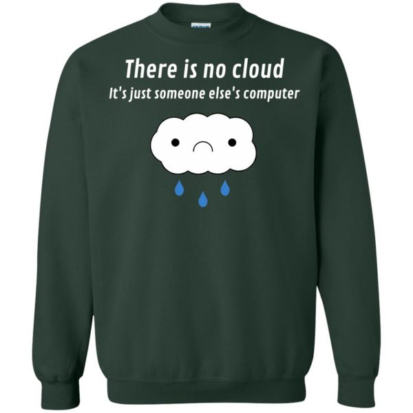 there is no cloud sweatshirt - forest green