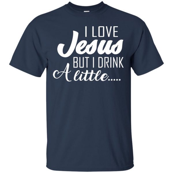 i love jesus but i drink a little t shirt - navy blue