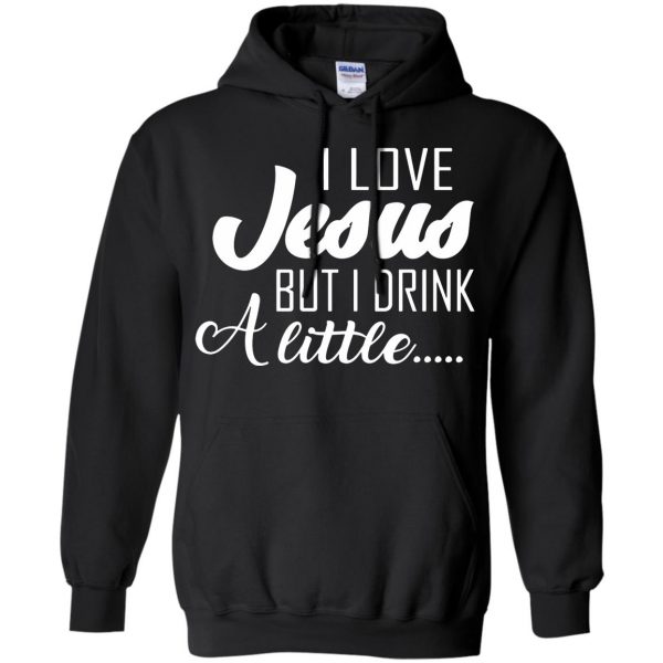 i love jesus but i drink a little hoodie - black