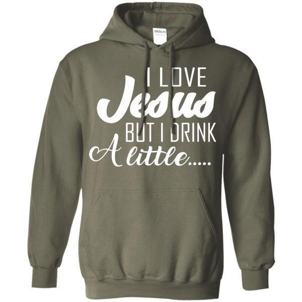 i love jesus but i drink a little hoodie - military green