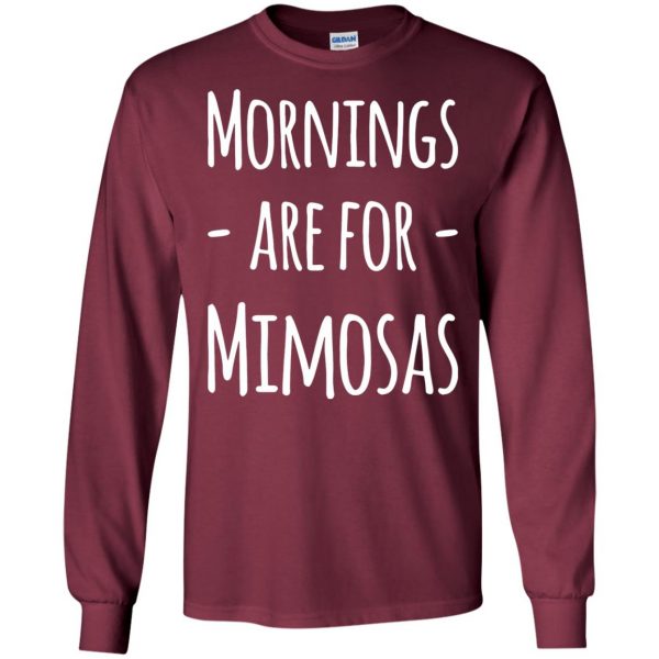 mornings are for mimosas long sleeve - maroon