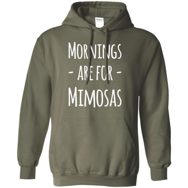 mornings are for mimosas hoodie - military green