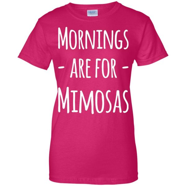 mornings are for mimosas womens t shirt - lady t shirt - pink heliconia