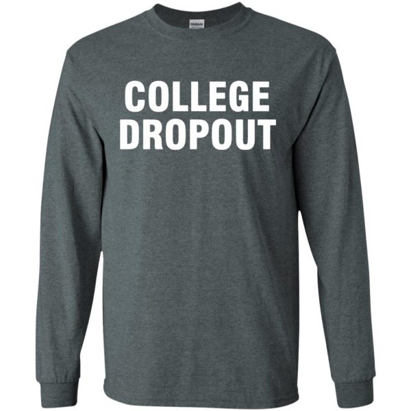 college dropout long sleeve - dark heather