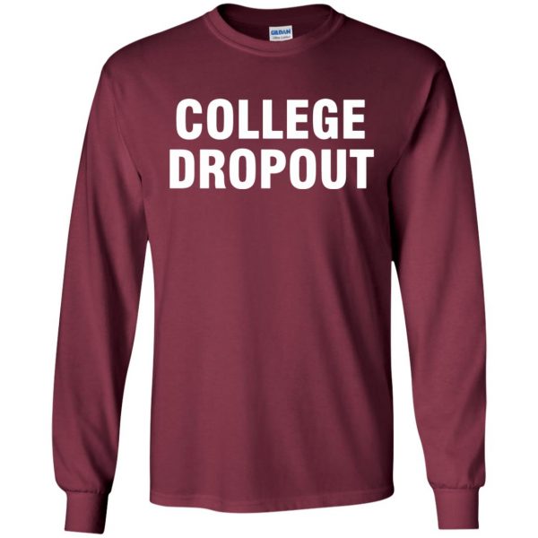 college dropout long sleeve - maroon