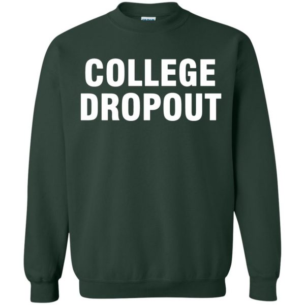 college dropout sweatshirt - forest green