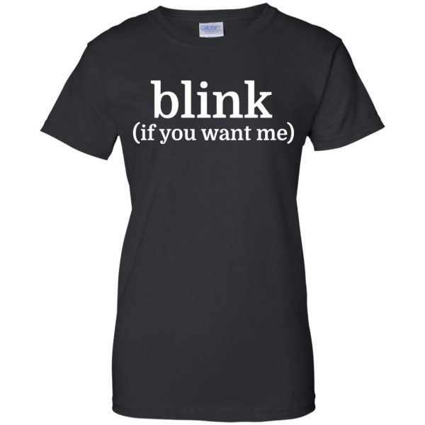 blink if you want me womens t shirt - lady t shirt - black