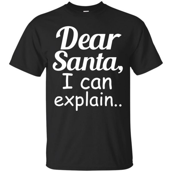 dear santa i can explain shirt - black