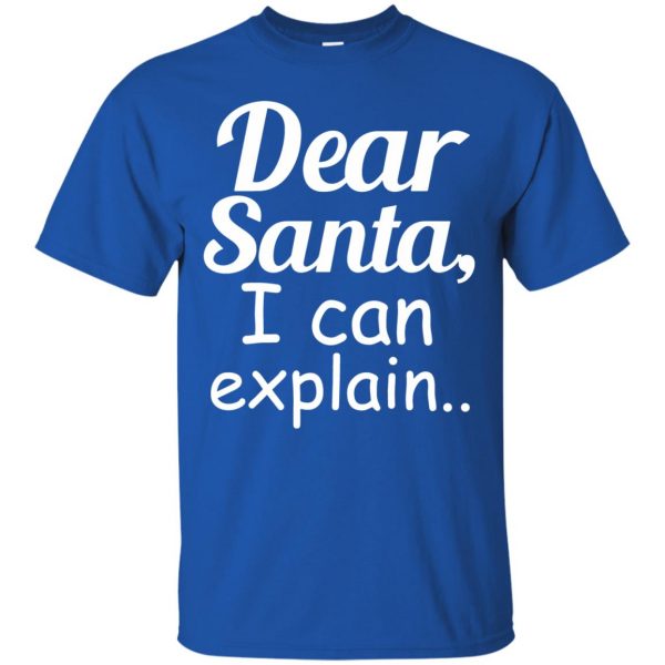 dear santa i can explain t shirt - royal blue