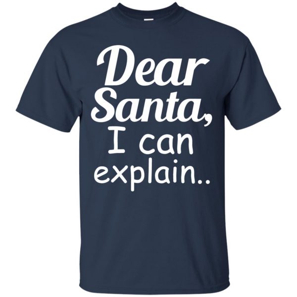 dear santa i can explain t shirt - navy blue