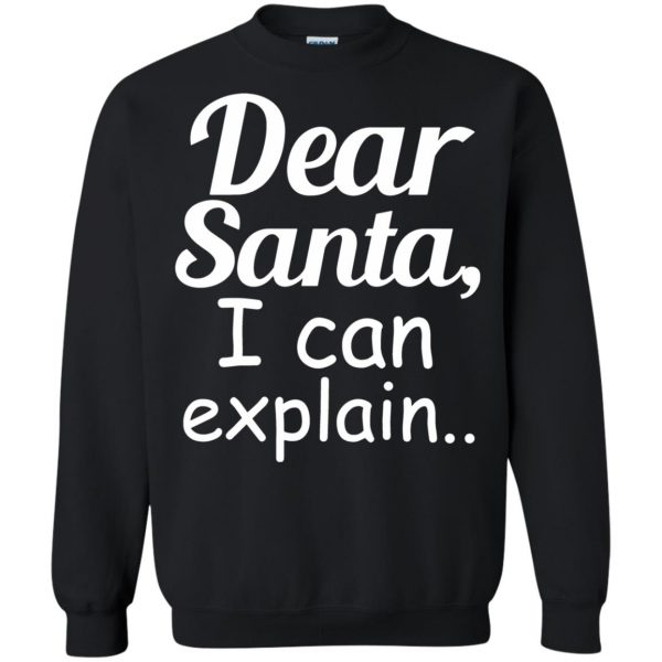 dear santa i can explain sweatshirt - black