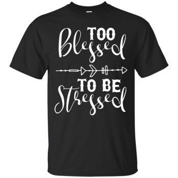 too blessed to be stressed shirt - black