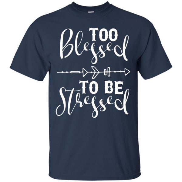 too blessed to be stressed t shirt - navy blue