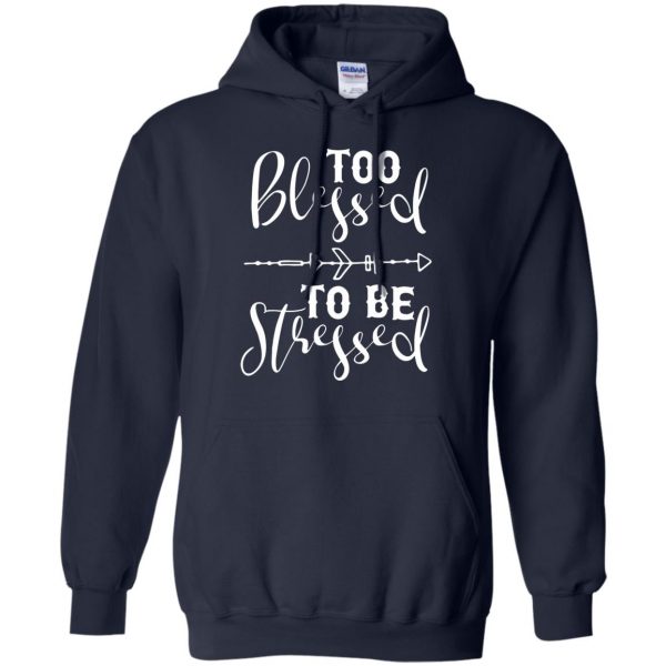 too blessed to be stressed hoodie - navy blue