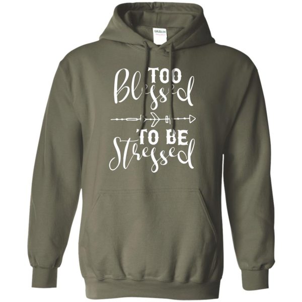 too blessed to be stressed hoodie - military green