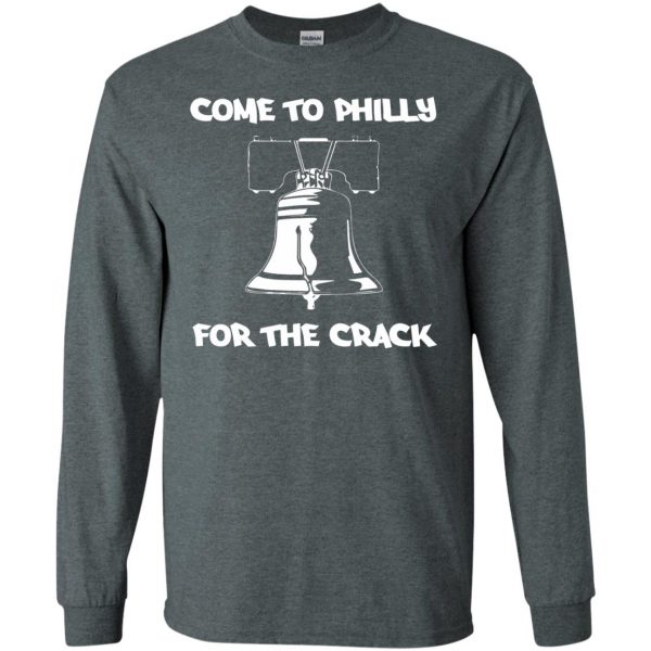 come to philly for the crack long sleeve - dark heather