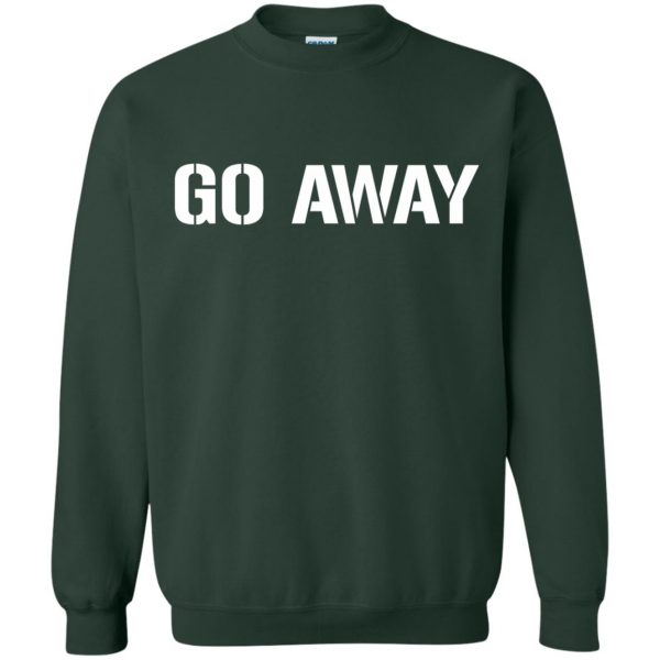 go away sweatshirt - forest green