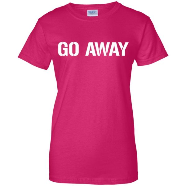 go away womens t shirt - lady t shirt - pink heliconia
