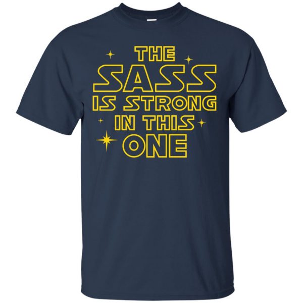 the sass is strong with this one t shirt - navy blue