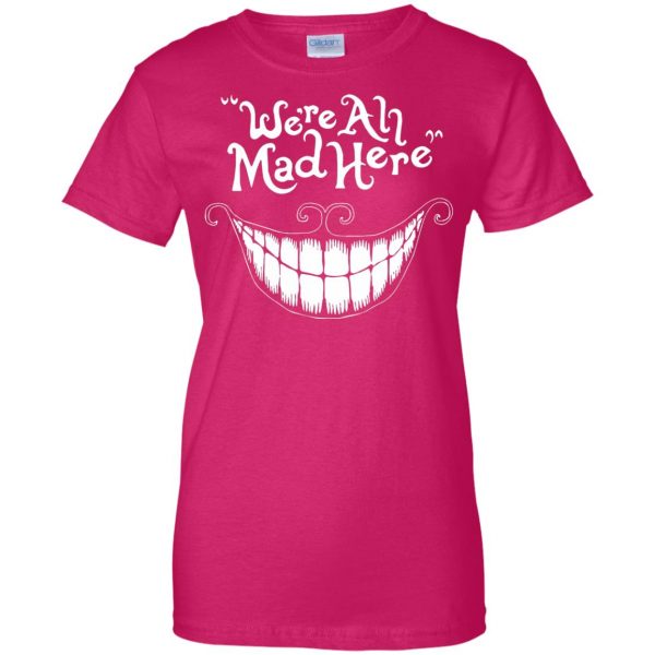 were all mad here womens t shirt - lady t shirt - pink heliconia