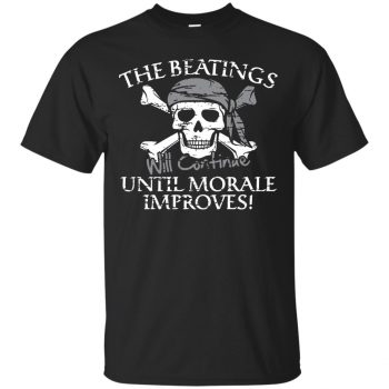 the beatings will continue until morale improves t shirt - black