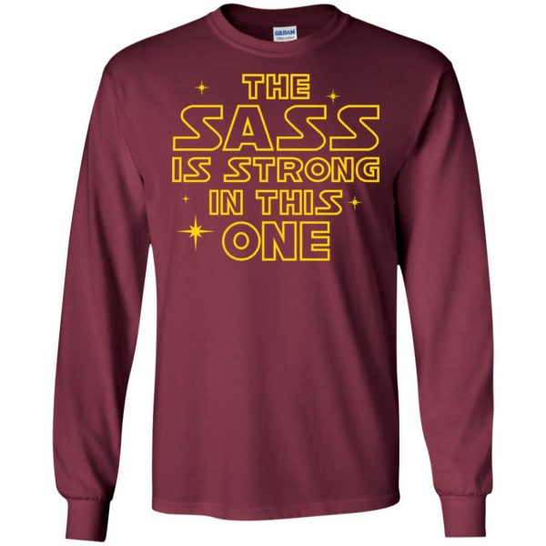 the sass is strong with this one long sleeve - maroon