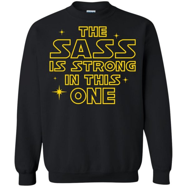 the sass is strong with this one sweatshirt - black