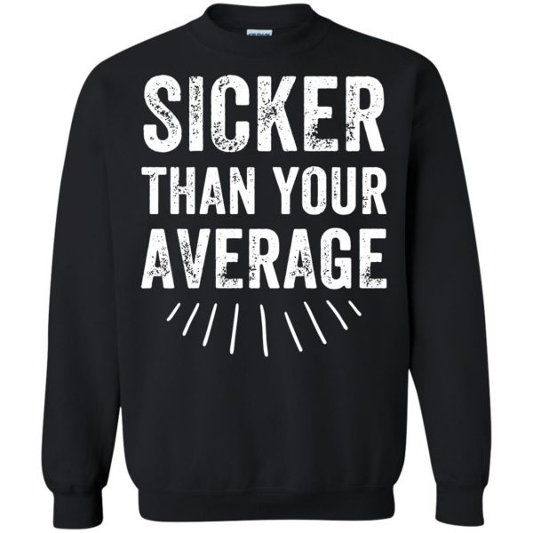 sicker than your average sweatshirt - black