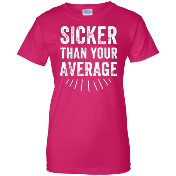 sicker than your average womens t shirt - lady t shirt - pink heliconia