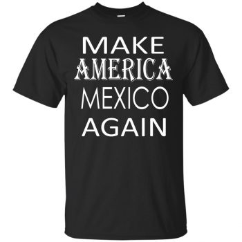 make america mexico again shirt - black