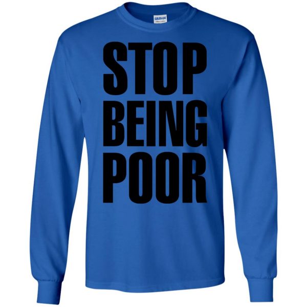 stop being poor long sleeve - royal blue