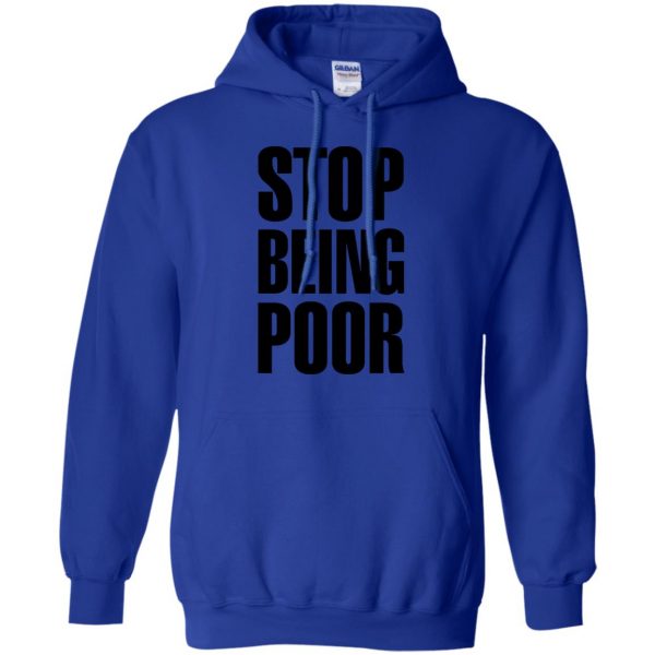 stop being poor hoodie - royal blue