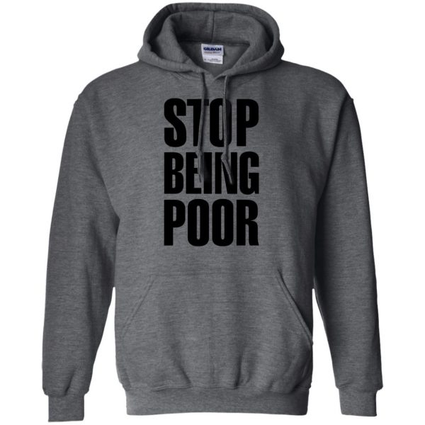 stop being poor hoodie - dark heather