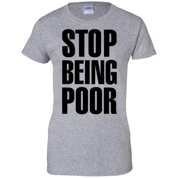 stop being poor womens t shirt - lady t shirt - sport grey