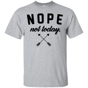 nope not today shirt - sport grey