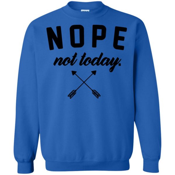 nope not today sweatshirt - royal blue