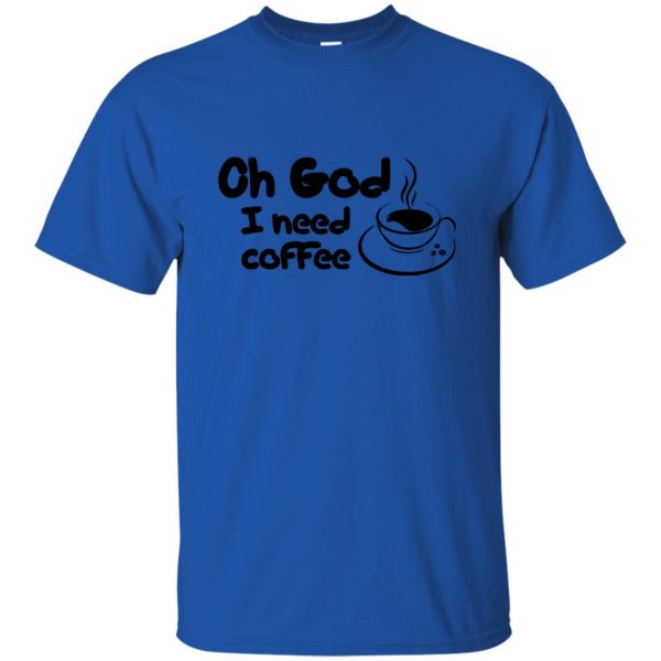 i need coffee t shirt - royal blue
