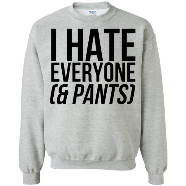 i hate everyone sweatshirt - sport grey