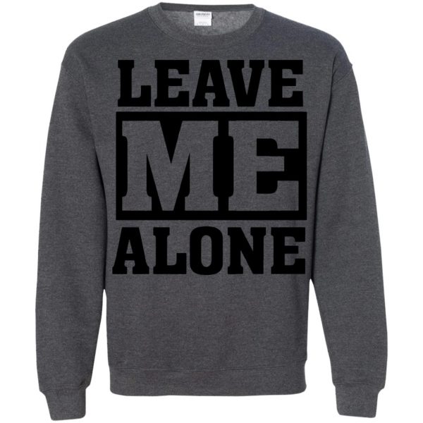 leave me alones sweatshirt - dark heather