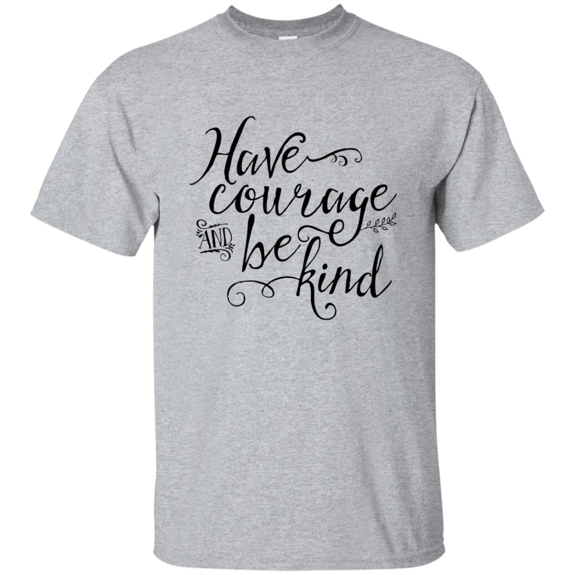 Have Courage And Be Kind Shirt - 10% Off - FavorMerch