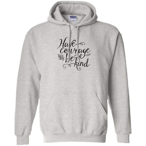 have courage and be kind hoodie - ash